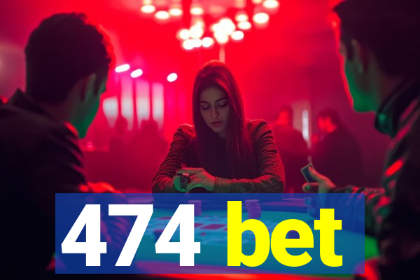 474 bet